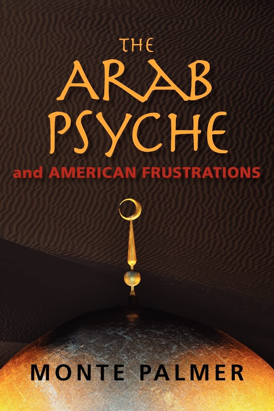 The Arab Psyche And American Frustrations,Used
