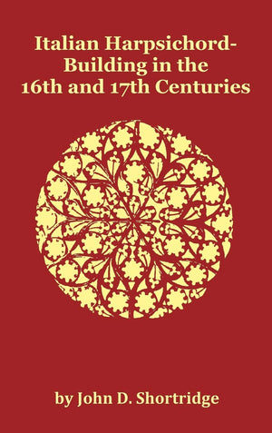 Italian HarpsichordBuilding in the 16th and 17th Centuries  Fully Illustrated,New