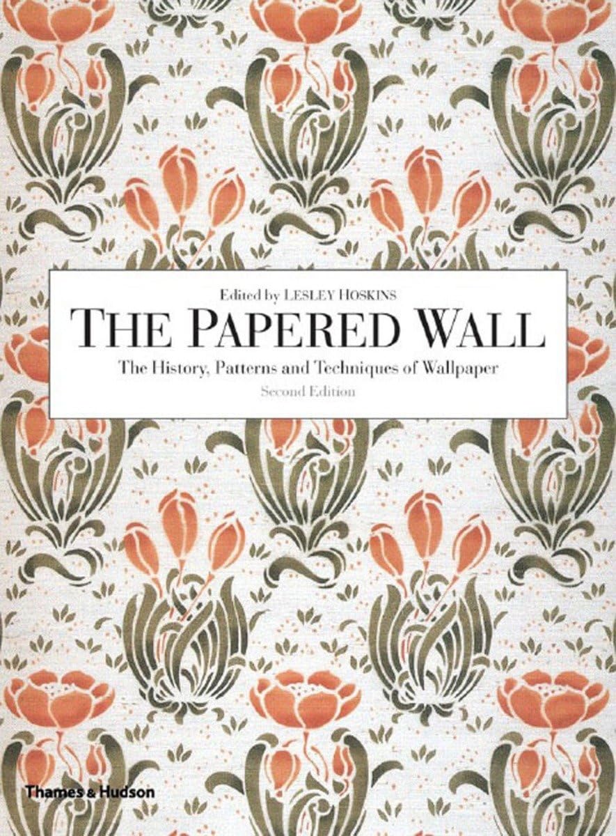 The Papered Wall: The History, Patterns And Techniques Of Wallpaper, Second Edition