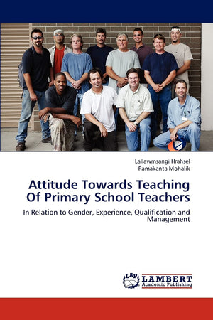 Attitude Towards Teaching Of Primary School Teachers: In Relation to Gender, Experience, Qualification and Management,Used