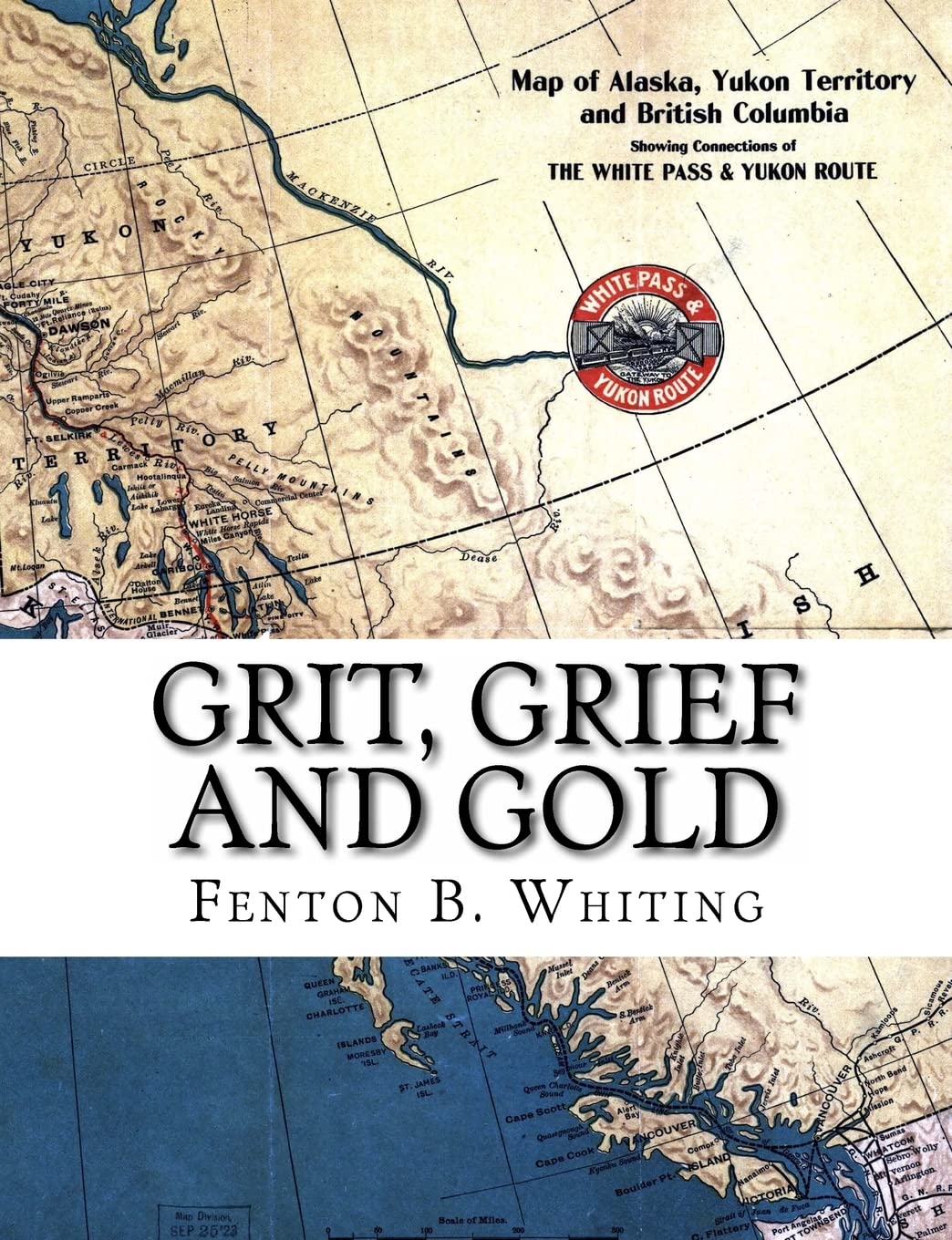 Grit, Grief And Gold: A True Narrative Of An Alaska Pathfinder,Used