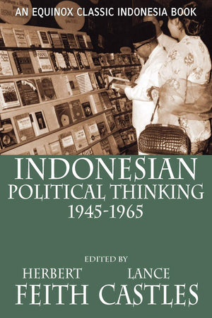 Indonesian Political Thinking 19451965,New