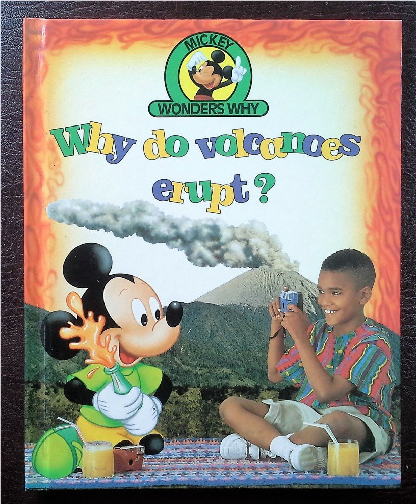 Why do volcanoes erupt? (Mickey wonders why),New