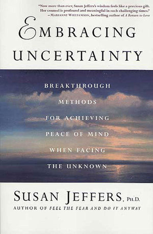 Embracing Uncertainty: Breakthrough Methods for Achieving Peace of Mind When Facing the Unknown,New