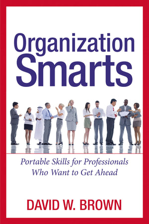 Organization Smarts : Portable Skills for Professionals Who Want to Get Ahead,Used