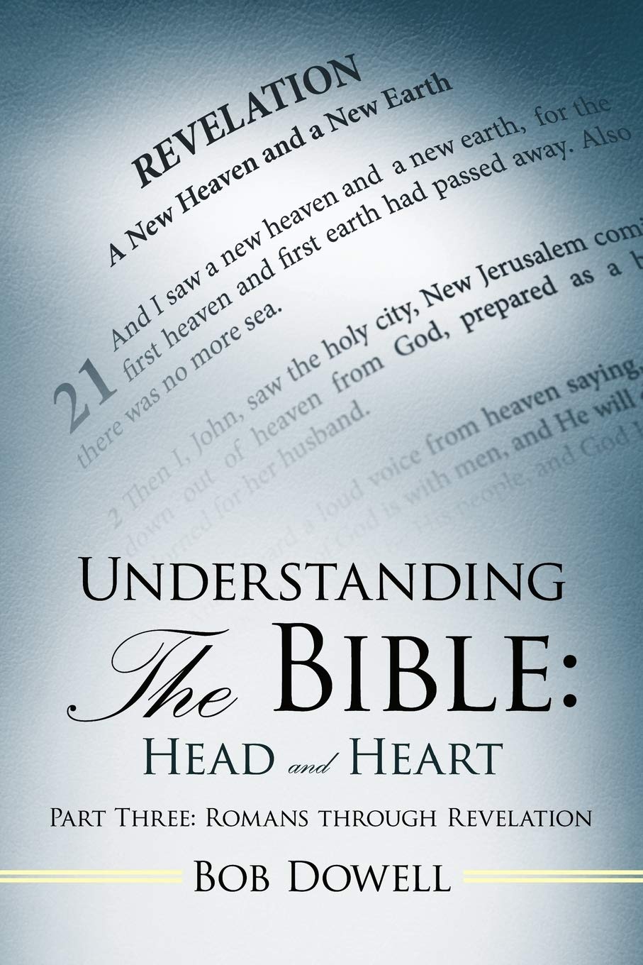 Understanding The Bible: Head And Heart: Part Three: Romans Through Revelation,Used
