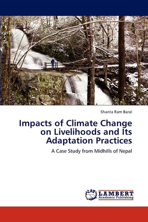 Impacts of Climate Change on Livelihoods and Its Adaptation Practices: A Case Study from Midhills of Nepal,Used
