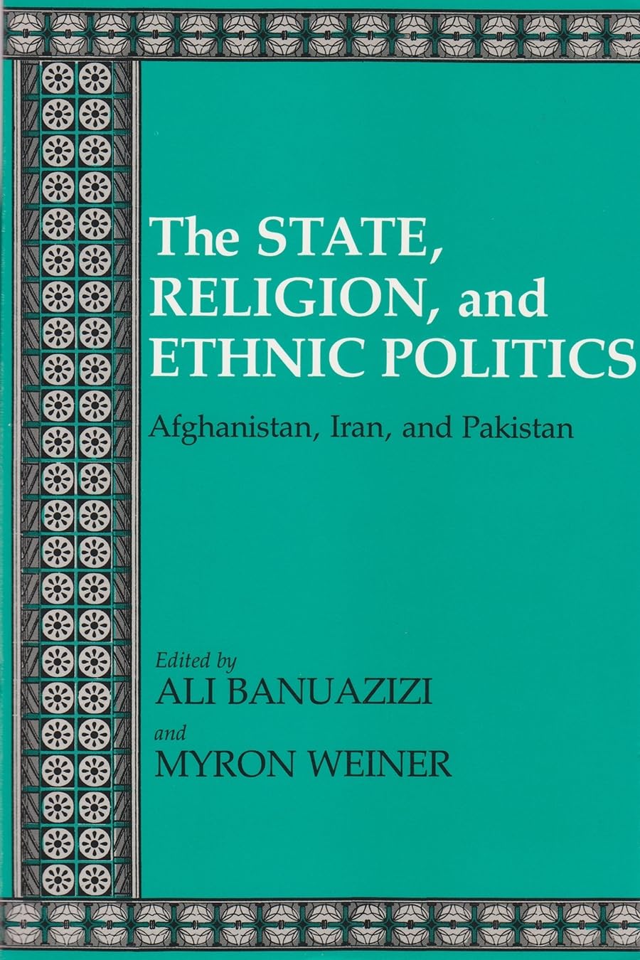 The State, Religion, And Ethnic Politics: Afghanistan, Iran, And Pakistan (Contemporary Issues In The Middle East),Used