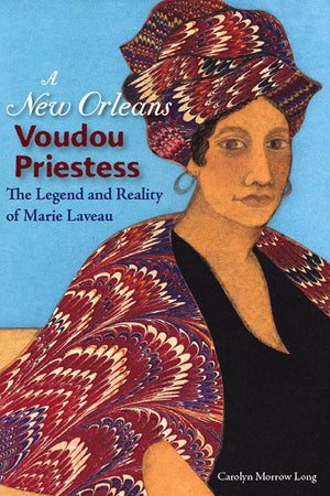 A New Orleans Voudou Priestess: The Legend And Reality Of Marie Laveau,New