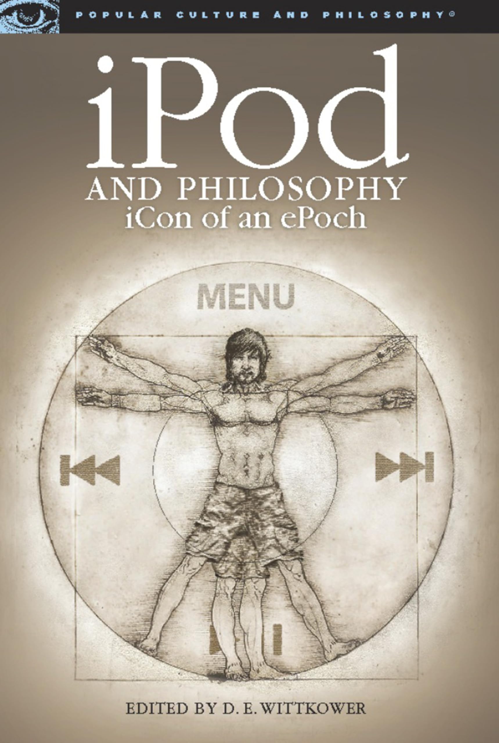 Ipod And Philosophy: Icon Of An Epoch (Popular Culture And Philosophy, 34),New