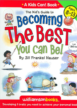Kids' Guide To Becoming The Best You Can Be! (Williamson Kids Can! Series)