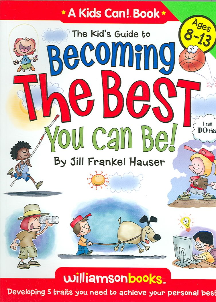 Kids' Guide To Becoming The Best You Can Be! (Williamson Kids Can! Series)