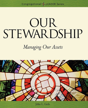 Our Stewardship: Managing Our Assets (Congregational Leader Series),Used