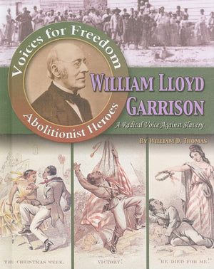 William Lloyd Garrison: A Radical Voice Against Slavery (Voices for Freedom),Used