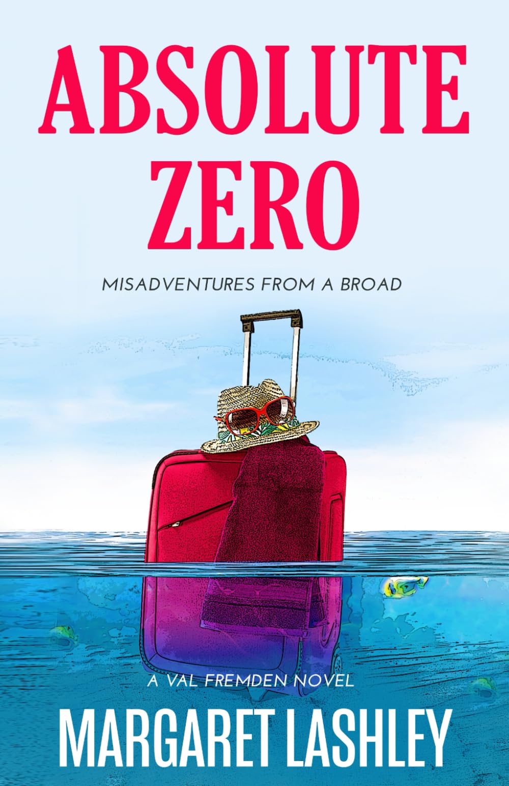 Absolute Zero: Misadventures From A Broad (Val Fremden Midlife Mysteries),Used