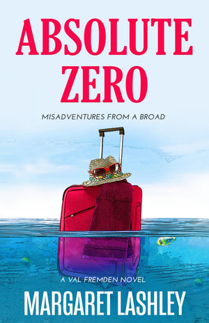 Absolute Zero: Misadventures From A Broad (Val Fremden Midlife Mysteries),Used