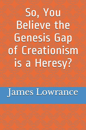 So, You Believe the Genesis Gap of Creationism is a Heresy?,Used