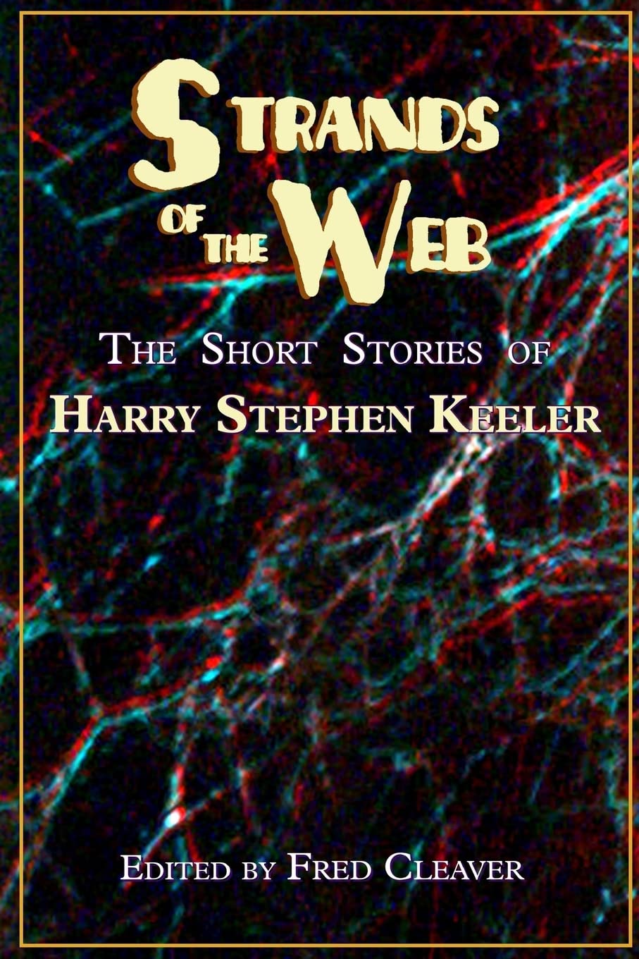 Strands of the Web: The Short Stories of Harry Stephen Keeler,Used