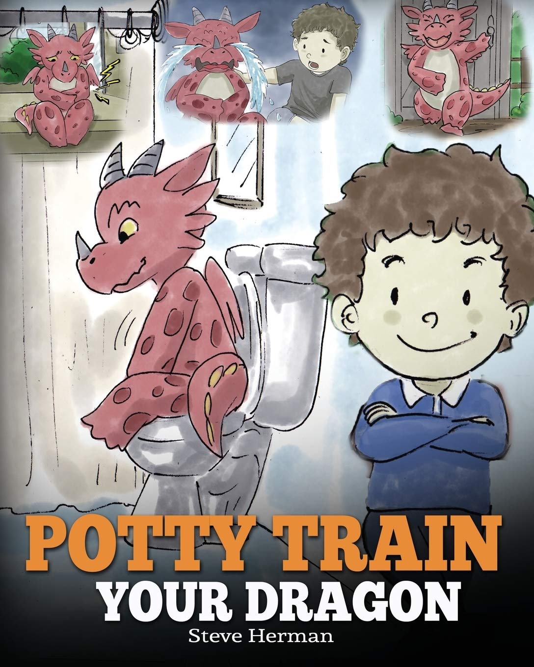 Potty Train Your Dragon: How to Potty Train Your Dragon Who Is Scared to Poop. A Cute Children Story on How to Make Potty Traini,Used