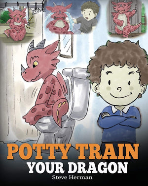 Potty Train Your Dragon: How to Potty Train Your Dragon Who Is Scared to Poop. A Cute Children Story on How to Make Potty Traini,Used