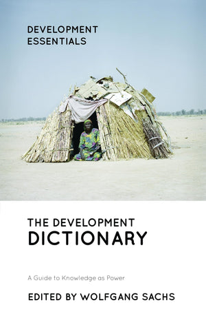 The Development Dictionary: A Guide to Knowledge as Power (Development Essentials),Used