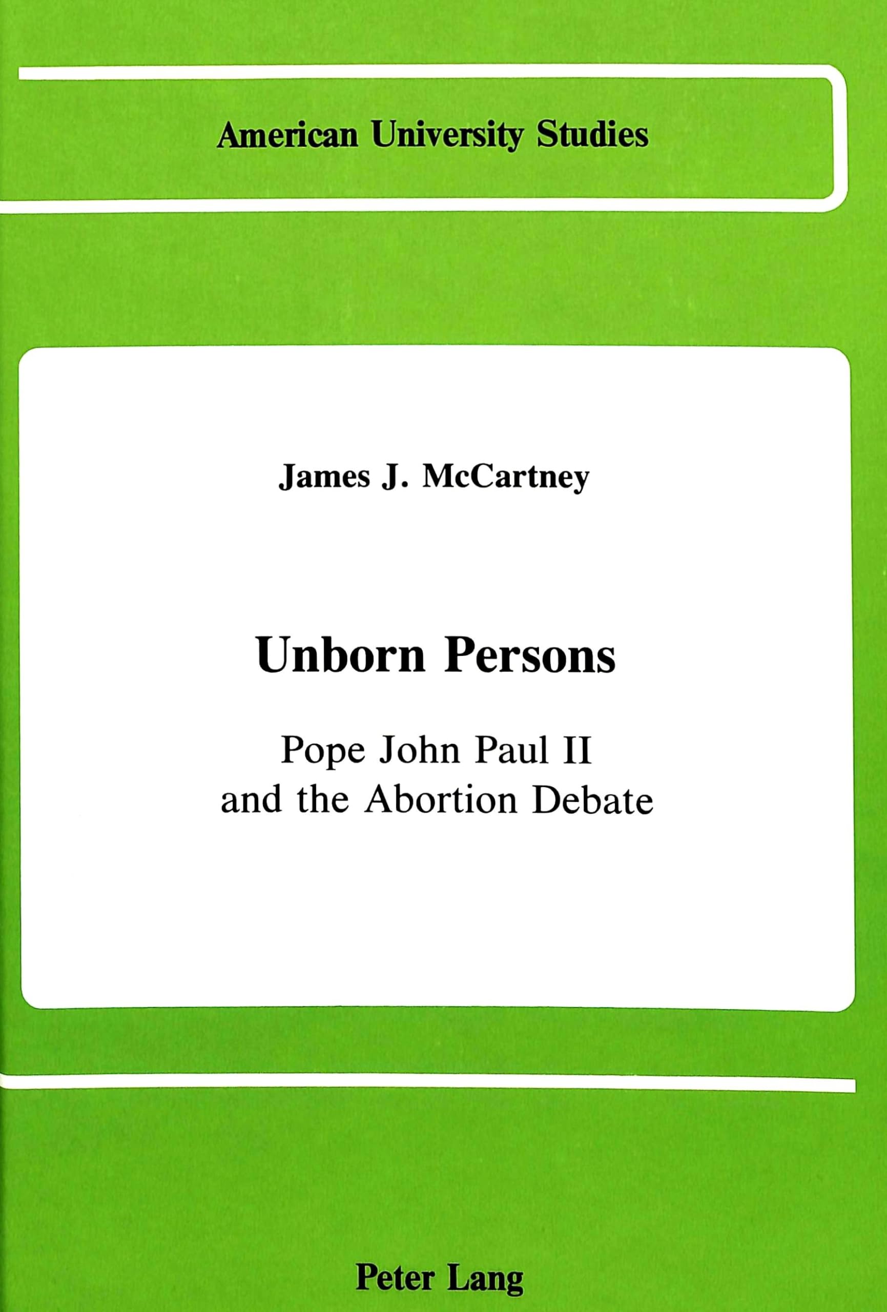 Unborn Persons: Pope John Paul II and the Abortion Debate (American University Studies),Used