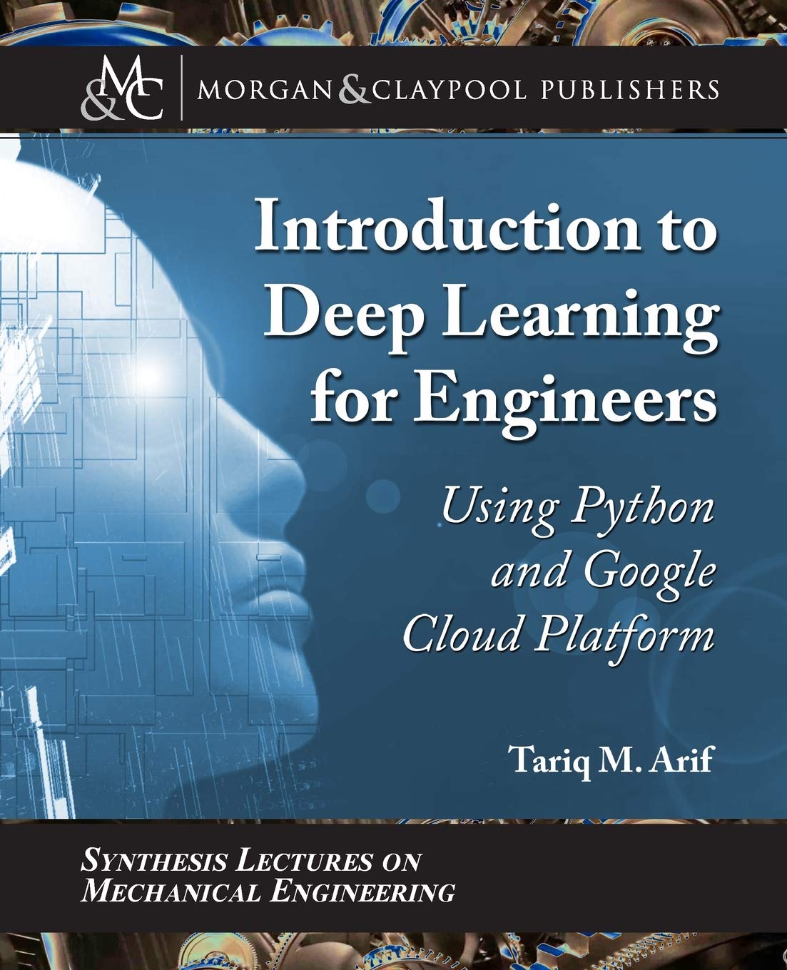 Introduction to Deep Learning for Engineers: Using Python and Google Cloud Platform (Synthesis Lectures on Mechanical Engineerin