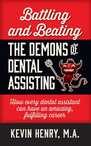Battling and Beating the Demons of Dental Assisting: How Every Dental Assistant Can Have an Amazing, Fulfilling Career,Used