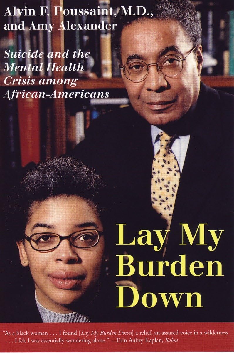 Lay My Burden Down: Suicide And The Mental Health Crisis Among Africanamericans,Used