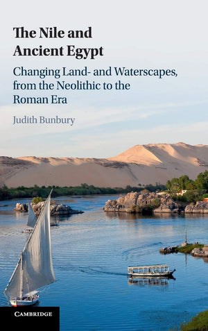 The Nile and Ancient Egypt: Changing Land and Waterscapes, from the Neolithic to the Roman Era,Used