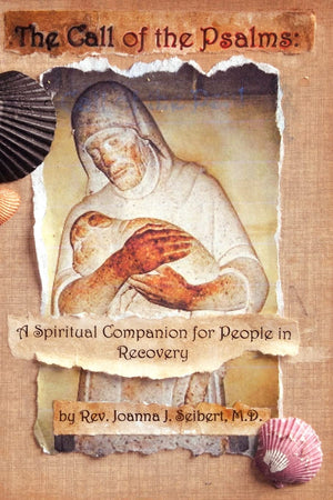 The Call of the Psalms: A Spiritual Companion for People in Recovery,New