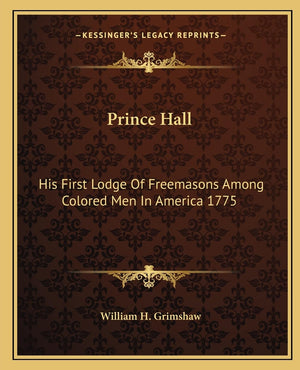 Prince Hall: His First Lodge Of Freemasons Among Colored Men In America 1775,Used