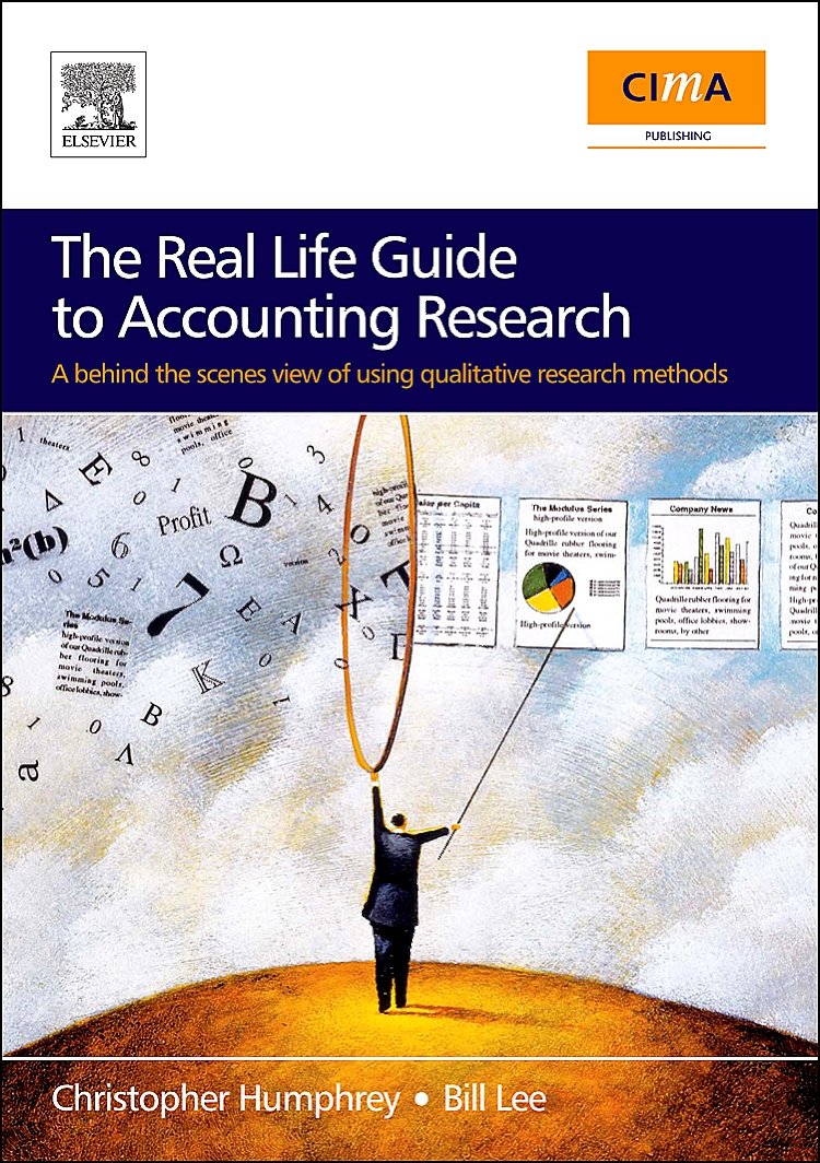 The Real Life Guide to Accounting Research (Paperback Edition): A BehindtheScenes View of Using Qualitative Research Methods,Used