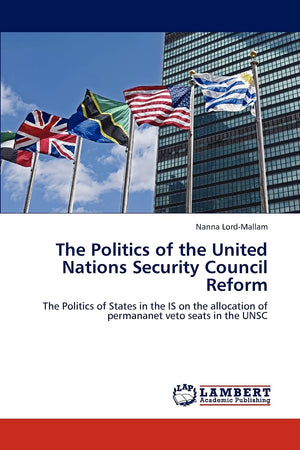 The Politics of the United Nations Security Council Reform: The Politics of States in the IS on the allocation of permananet vet,Used