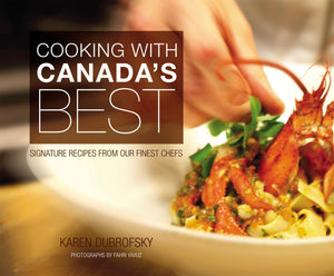 Cooking with Canada's Best: Signature Recipes from Our Finest Chefs,Used