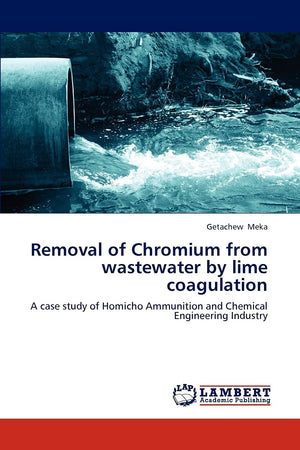Removal of Chromium from wastewater by lime coagulation: A case study of Homicho Ammunition and Chemical Engineering Industry,Used