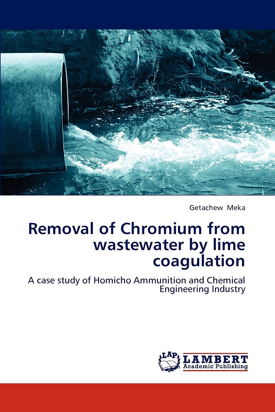 Removal of Chromium from wastewater by lime coagulation: A case study of Homicho Ammunition and Chemical Engineering Industry,Used