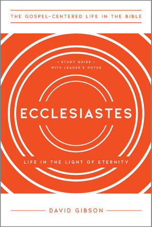 Ecclesiastes: Life in the Light of Eternity, Study Guide with Leader's Notes (The GospelCentered Life in the Bible),Used