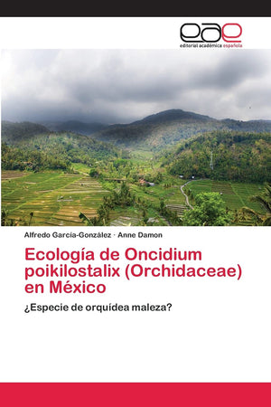 Ecologa de Oncidium poikilostalix (Orchidaceae) en Mxico: Especie de orqudea maleza? (Spanish Edition),Used