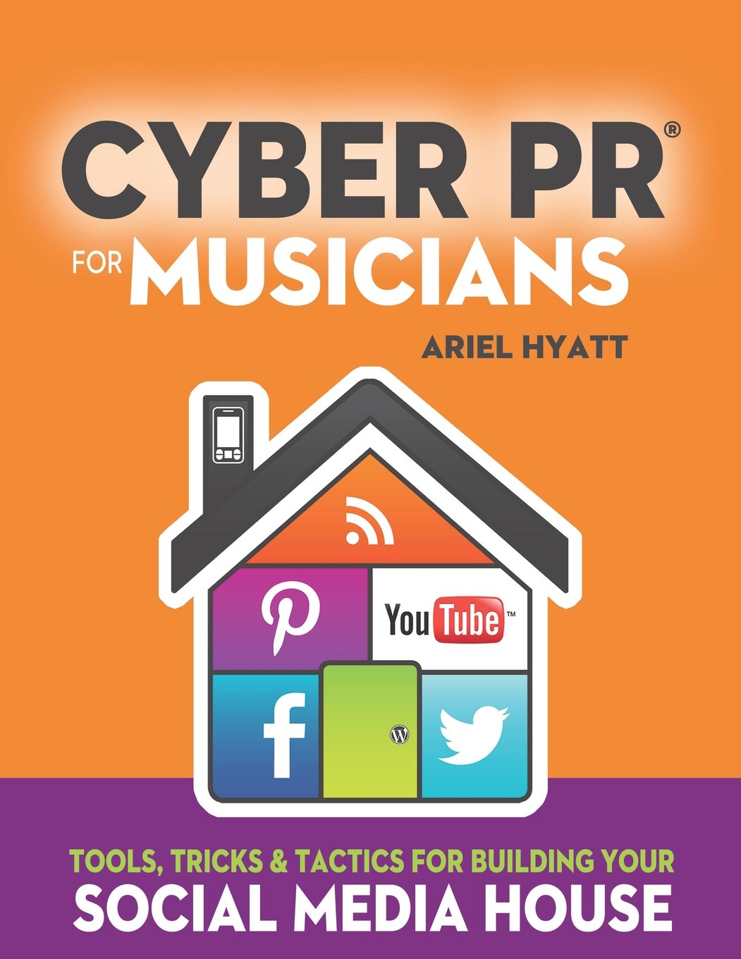 Cyber PR for Musicians: Tools, Tricks & Tactics for Building Your Social Media House,Used