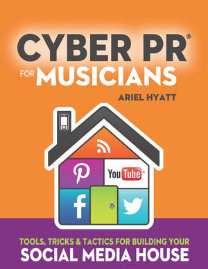 Cyber PR for Musicians: Tools, Tricks & Tactics for Building Your Social Media House,Used