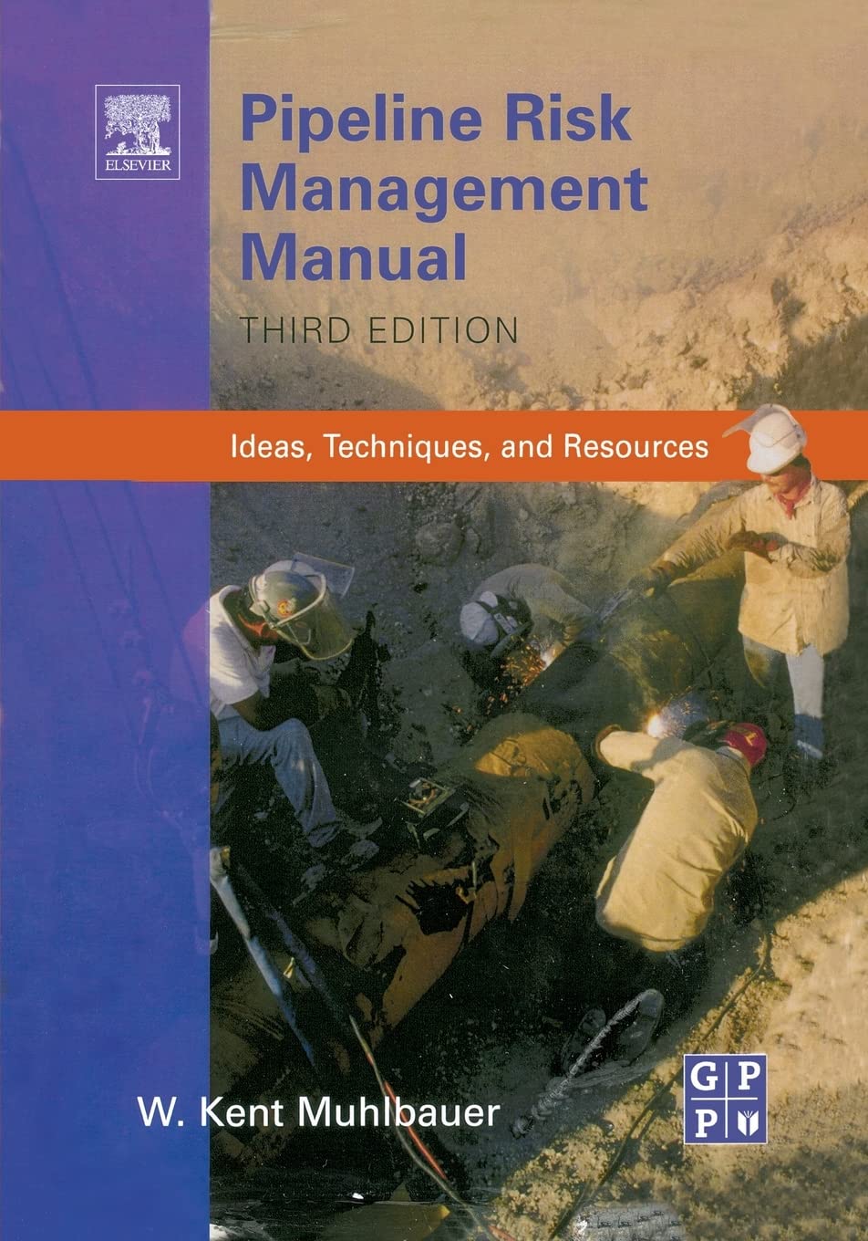 Pipeline Risk Management Manual: Ideas, Techniques, and Resources,Used
