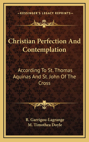 Christian Perfection And Contemplation: According To St. Thomas Aquinas And St. John Of The Cross,New