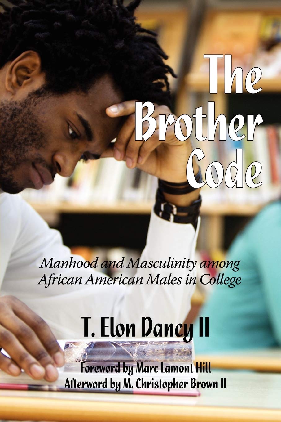 The Brother Code: Manhood And Masculinity Among African American Men In College (Contemporary Perspectives In Race And Ethnic Re,Used