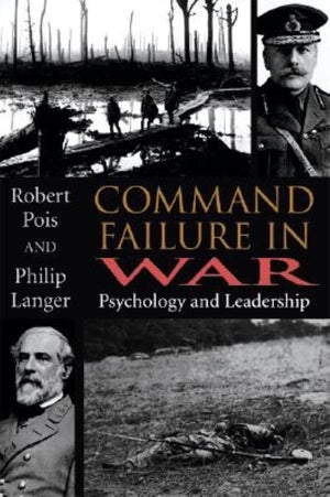 Command Failure in War: Psychology and Leadership,Used