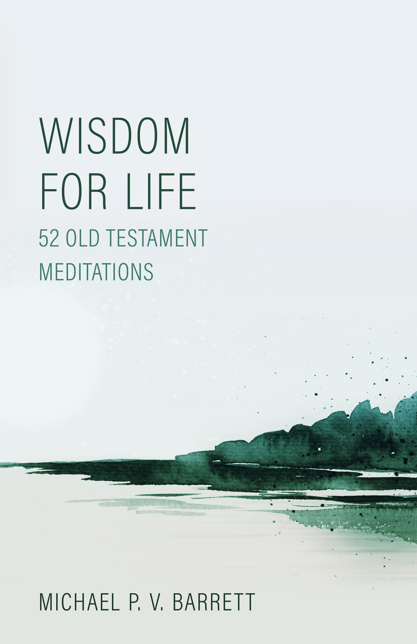 Wisdom for Life: 52 Old Testament Meditations,Used