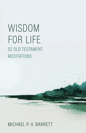 Wisdom for Life: 52 Old Testament Meditations,Used