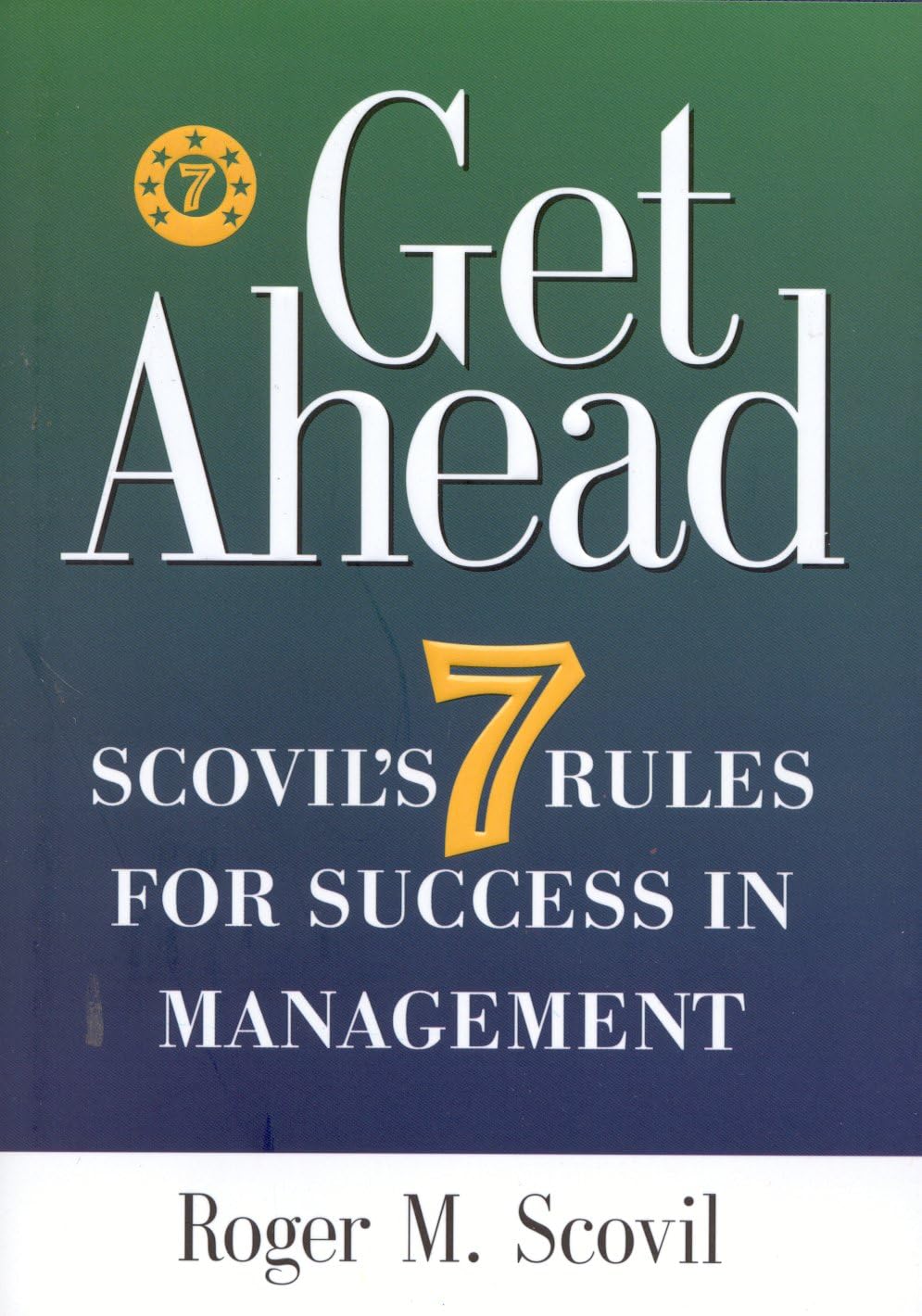 Get Ahead: Scovil's Seven Rules for Success in Management,Used