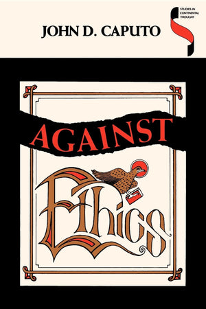 Against Ethics: Contributions to a Poetics of Obligation with Constant Reference to Deconstruction (Studies in Continental Thoug,Used