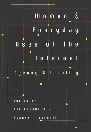 Women and Everyday Uses of the Internet: Agency and Identity (Digital Formations),Used